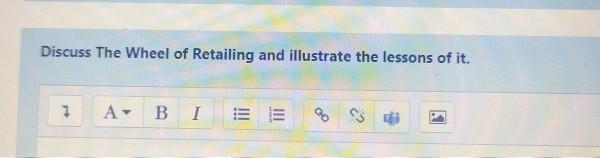 Discuss The Wheel of Retailing and illustrate the