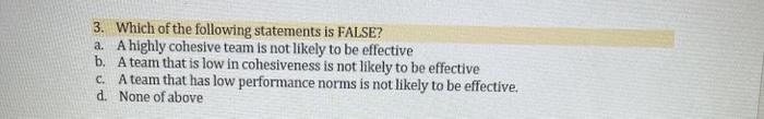 3. Which of the following statements is FALSE? a.