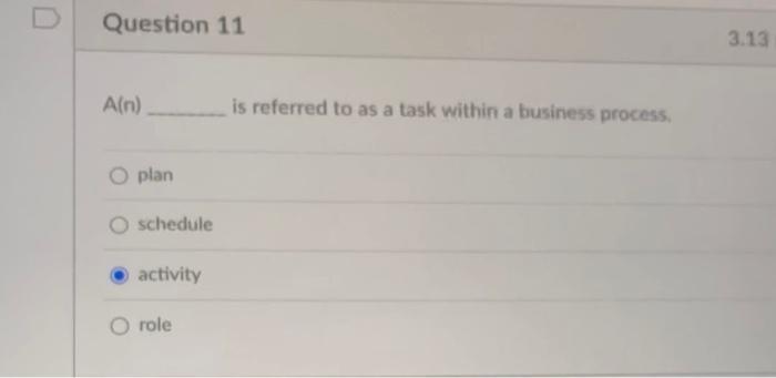 Question 11 3.13 Ain) is referred to as a task