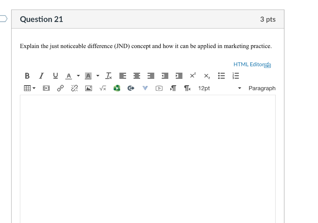 Question 21 3 pts Explain the just noticeable