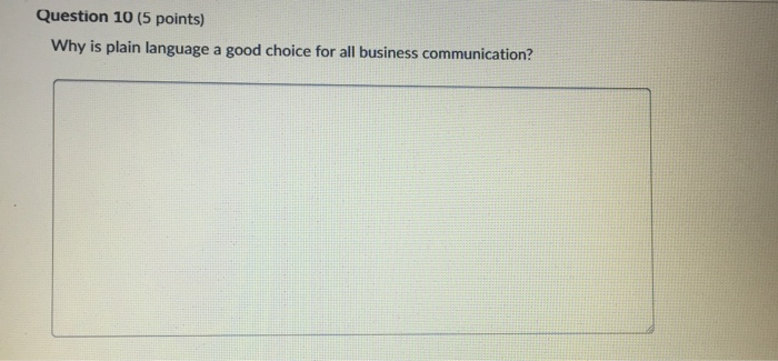 Question 10 (5 points) Why is plain language a