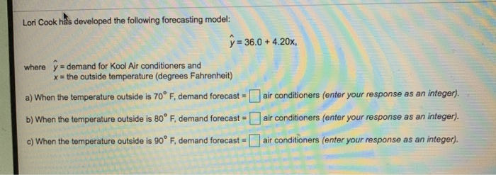 Lori Cook has developed the following forecasting