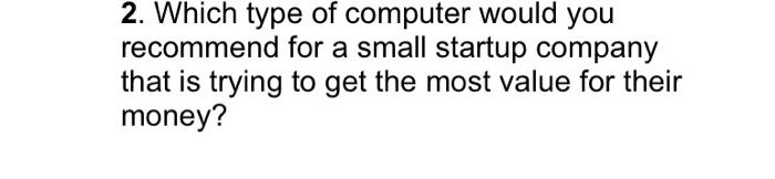 2. Which type of computer would you recommend for
