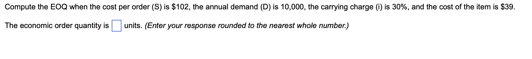 Compute the EOQ when the cost per order (S) is