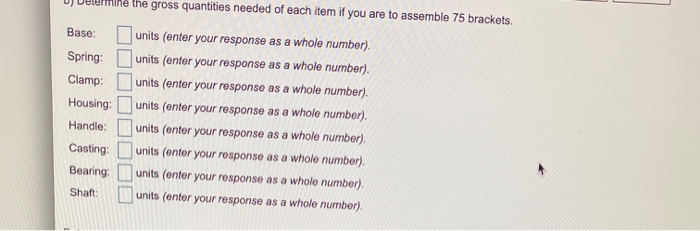 c) Compute the net quantities needed if there are