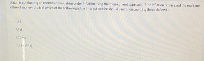 Logan is conducting an economic evaluation under
