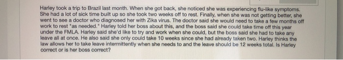 Harley took a trip to Brazil last month. When she