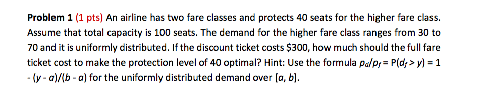 Problem 1 (1 pts) An airline has two fare classes