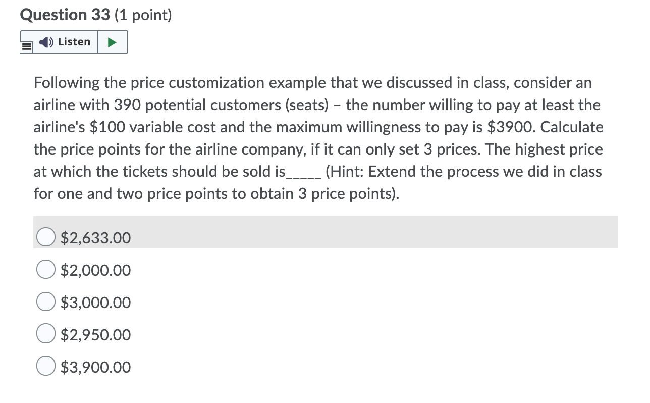 Question 33 (1 point) Listen Following the price