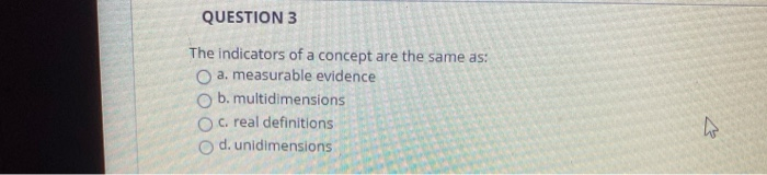 QUESTION 3 The indicators of a concept are the