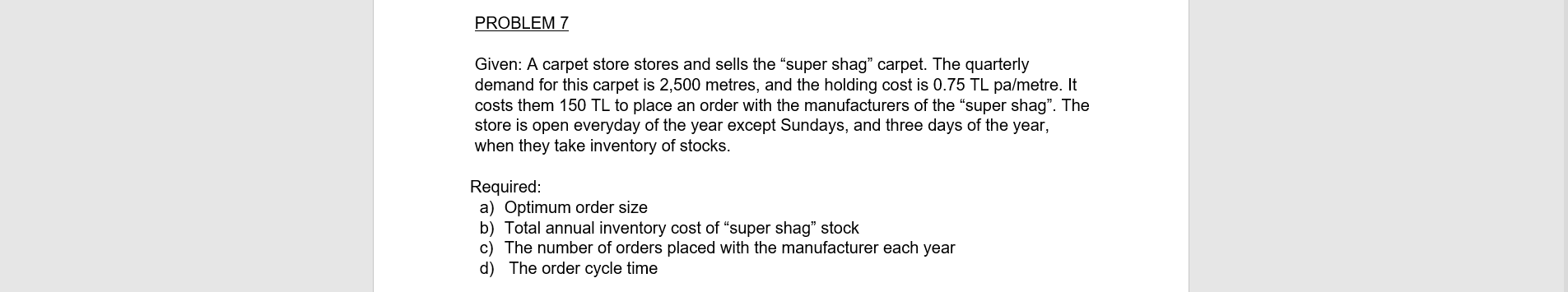 PROBLEM 7 Given: A carpet store stores and sells