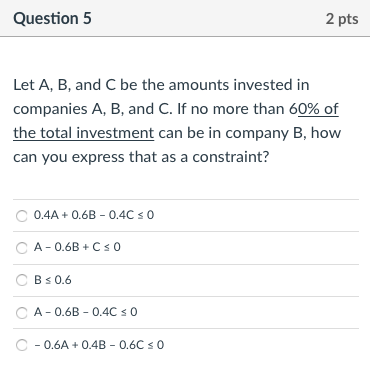Question 5 2 pts Let A, B, and C be the amounts