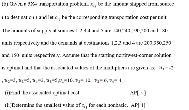 (b) Given a 5x4 transportation problem, Xij be
