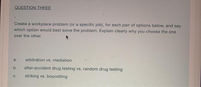 QUESTION THREE Create a workplace problem (or a