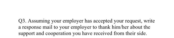 Q3. Assuming your employer has accepted your