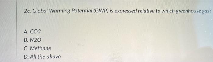 2c. Global Warming Potential (GWP) is expressed