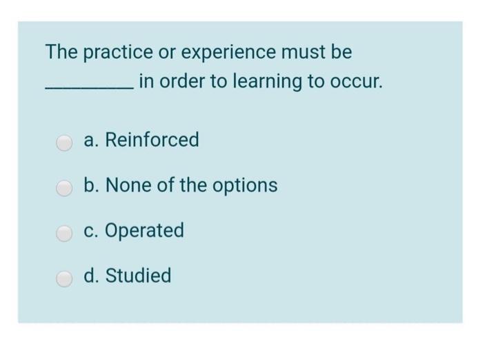 The practice or experience must be in order to