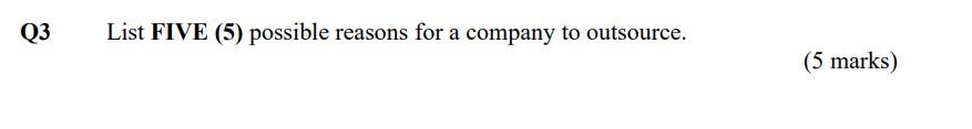 Q3 List FIVE (5) possible reasons for a company