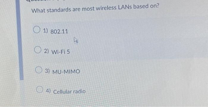 What standards are most wireless LANs based on? 1