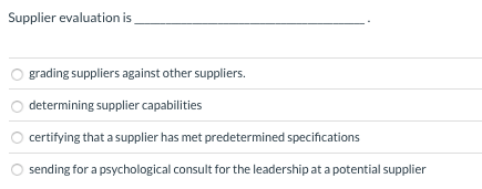 Supplier evaluation is grading suppliers against