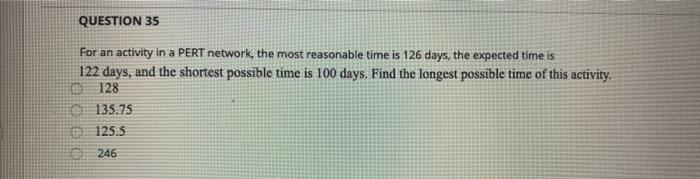 QUESTION 35 For an activity in a PERT network,