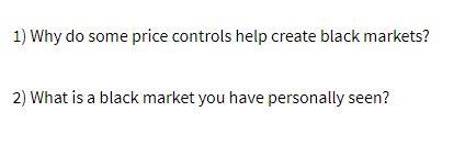 1) Why do some price controls help create black