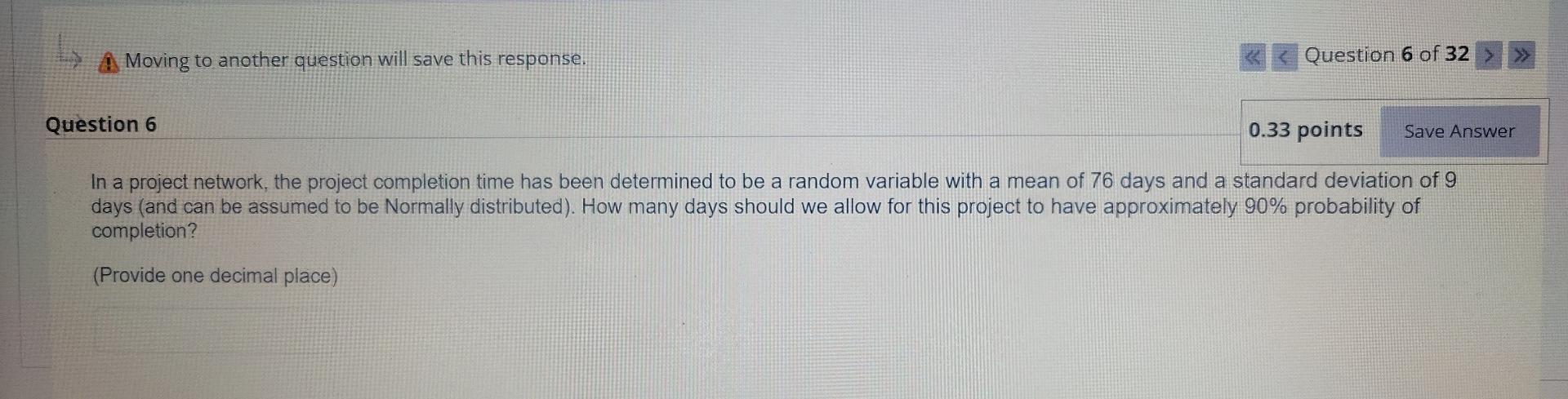 A Moving to another question will save this