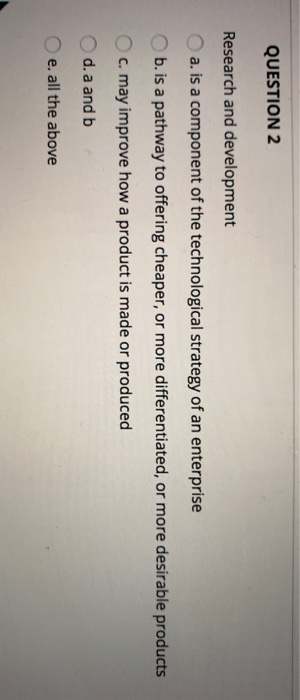 QUESTION 2 Research and development a. is a
