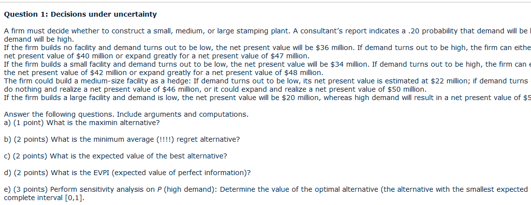 Question 1: Decisions under uncertainty A firm