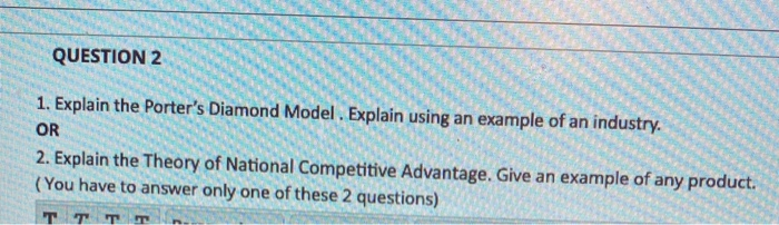 QUESTION 2 1. Explain the Porter's Diamond Model.