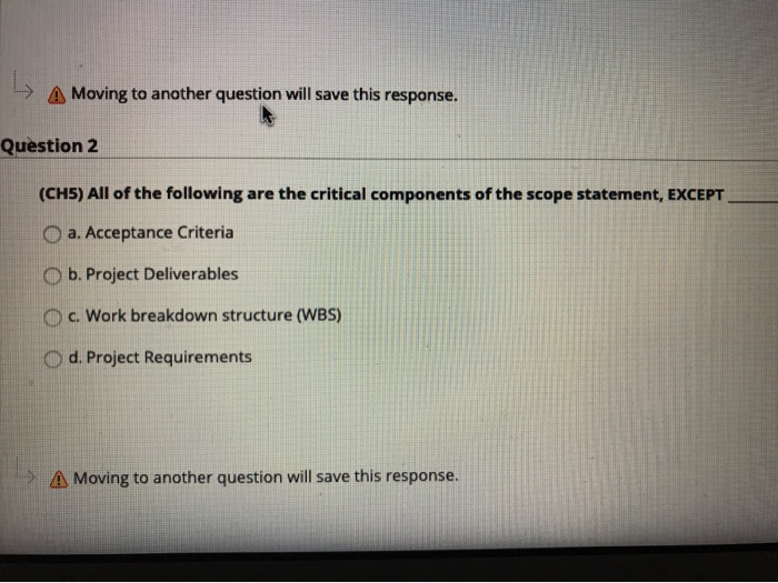 - A Moving to another question will save this