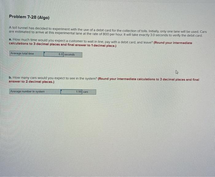 please solve for both Problem 7-28 (Algo) A toll
