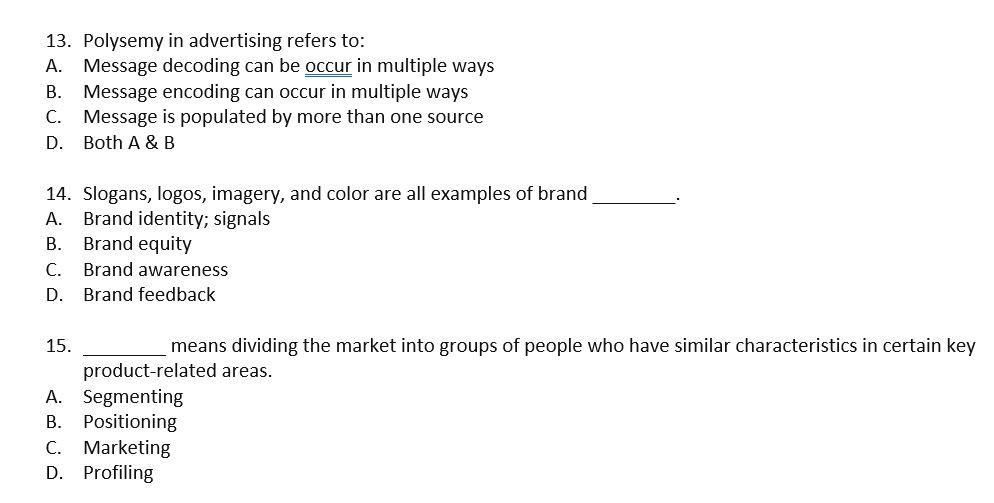 13. Polysemy in advertising refers to: A. Message