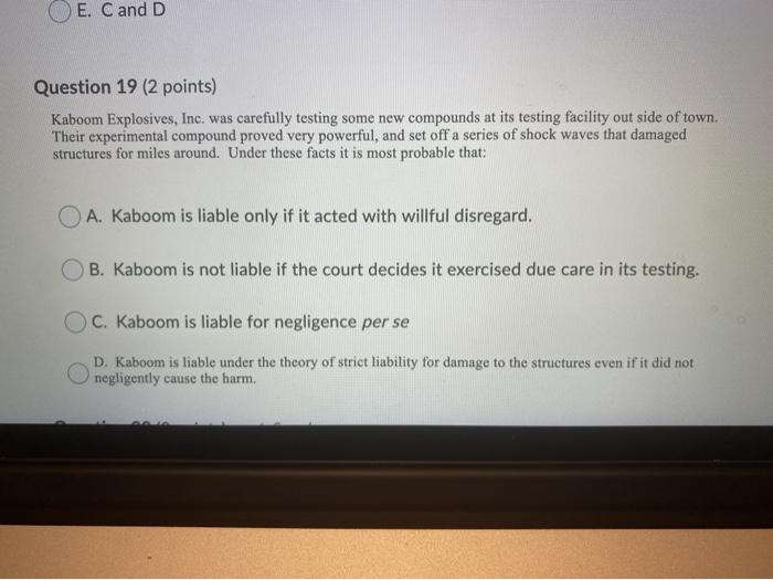 E. C and D Question 19 (2 points) Kaboom