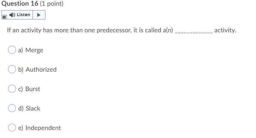 Question 16 (1 point) Listen If an activity has