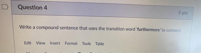 Question 4 5 pts Write a compound sentence that