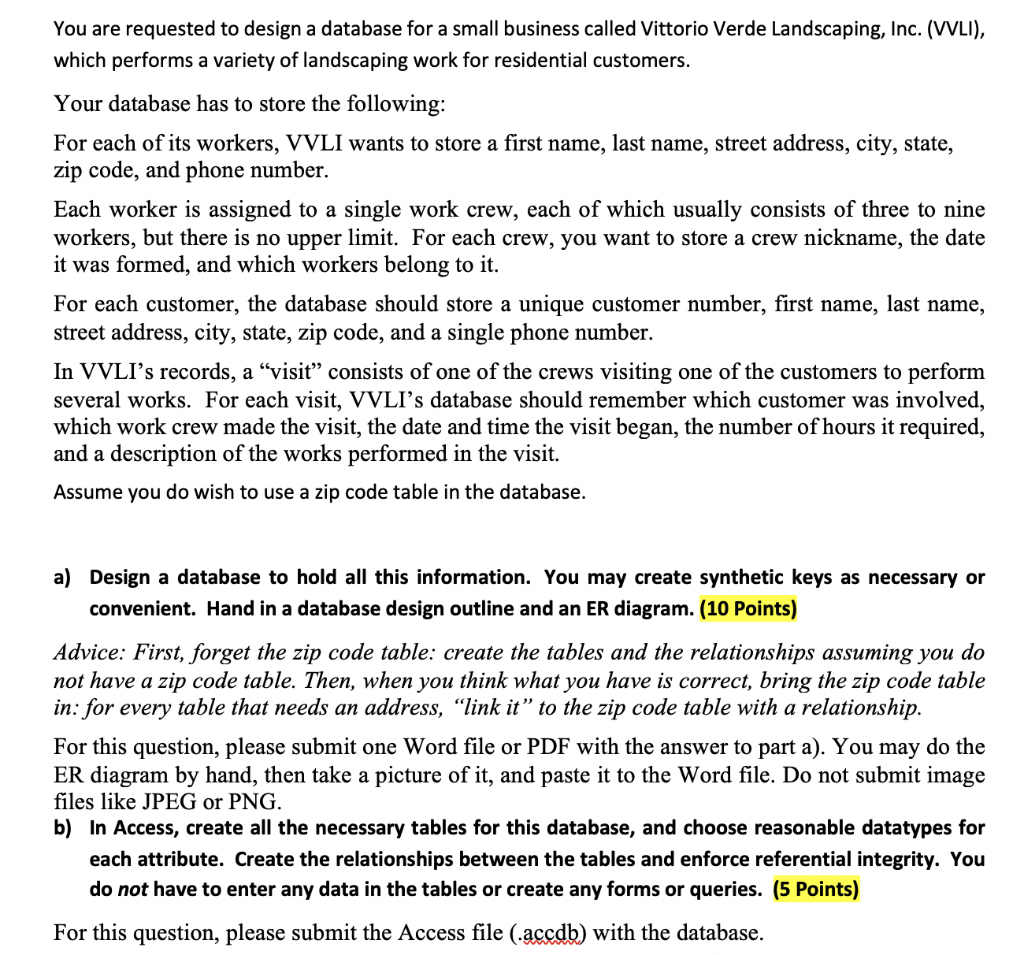 You are requested to design a database for a