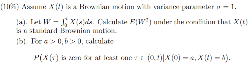 (10%) Assume X(t) is a Brownian motion with