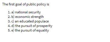 The first goal of public policy is 1. a) national