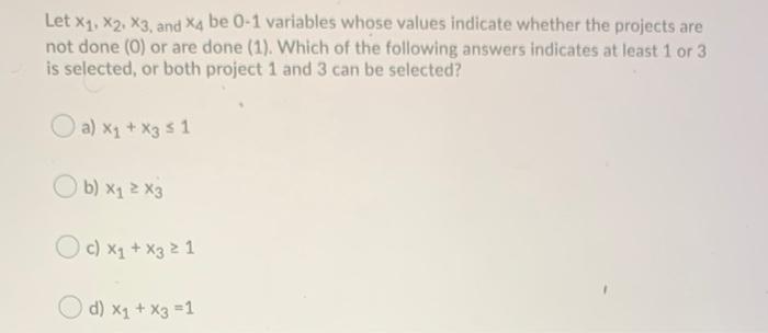Let X1, X2, X3, and 4 be 0-1 variables whose