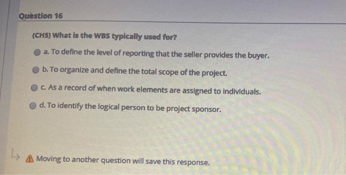 Question 11 (CHS) A project manager may use to