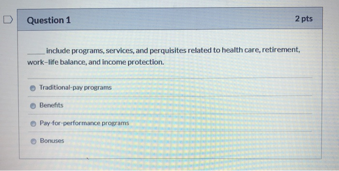 Question 1 2 pts include programs, services, and