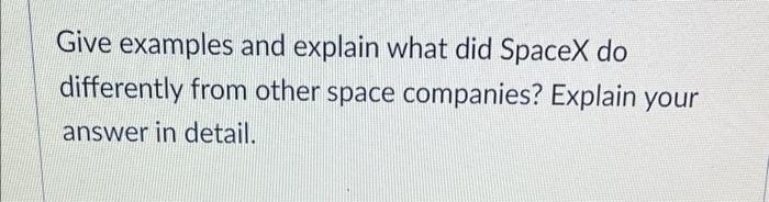 Give examples and explain what did SpaceX do