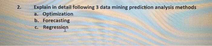 2. Explain in detail following 3 data mining
