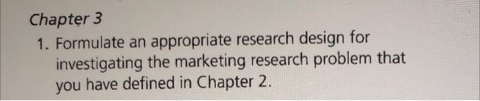 Chapter 3 1. Formulate an appropriate research