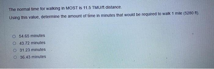 The normal time for walking in MOST is 11.5
