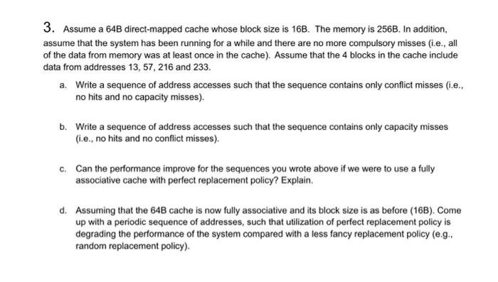 3. Assume a 64B direct-mapped cache whose block