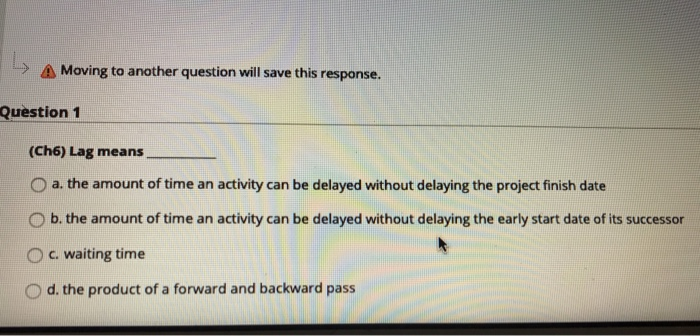  >> A Moving to another question will save this response. Question