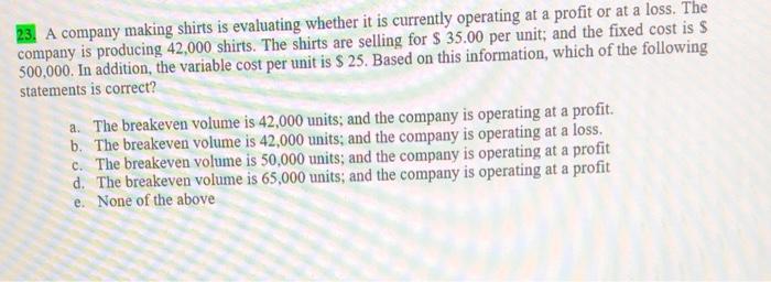 23. A company making shirts is evaluating whether