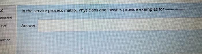 1 In the service process matrix, airlines provide